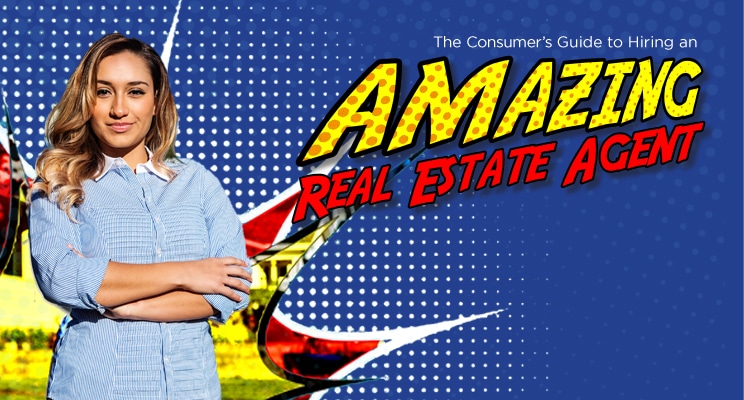 Consumer’s Guide to Hiring an Amazing Real Estate Agent